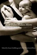 A dieťa robí viac: Známi darcovia, homosexuálni rodičia a naše neočakávané rodiny - And Baby Makes More: Known Donors, Queer Parents, and Our Unexpected Families