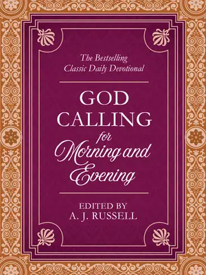 Boh volá na ráno a večer: Klasická denná pobožnosť, ktorá sa stala bestsellerom - God Calling for Morning and Evening: The Bestselling Classic Daily Devotional