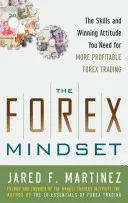 Forexové myslenie: Kniha: Mindset: Zručnosti a víťazný postoj, ktoré potrebujete pre ziskovejšie obchodovanie na Forexe - The Forex Mindset: The Skills and Winning Attitude You Need for More Profitable Forex Trading