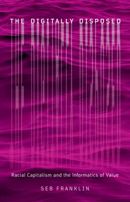 The Digitally Disposed, 61: Racial Capitalism and the Informatics of Value