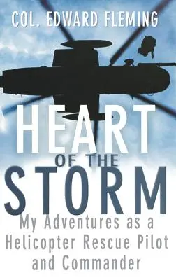 Srdce búrky: Moje dobrodružstvá pilota a veliteľa záchranného vrtuľníka - Heart of the Storm: My Adventures as a Helicopter Rescue Pilot and Commander