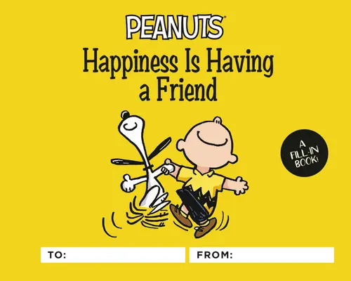 Peanuts: Šťastie je mať priateľa: Knižka na vyplnenie - Peanuts: Happiness Is Having a Friend: A Fill-In Book