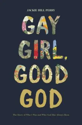 Homosexuálne dievča, dobrý Bože: Príbeh o tom, kým som bol a kým Boh vždy bol - Gay Girl, Good God: The Story of Who I Was, and Who God Has Always Been