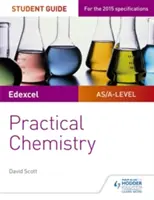 Edexcel A-level Chemistry Student Guide: Praktická chémia - Edexcel A-level Chemistry Student Guide: Practical Chemistry