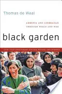 Čierna záhrada: Arménsko a Azerbajdžan v mieri a vojne - Black Garden: Armenia and Azerbaijan Through Peace and War