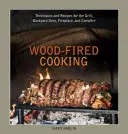 Varenie na dreve: Techniky a recepty na grilovanie, pečenie na dvore, ohnisko a táborák - Wood-Fired Cooking: Techniques and Recipes for the Grill, Backyard Oven, Fireplace, and Campfire