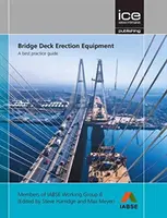 Zariadenia na montáž mostných palúb: Príručka osvedčených postupov - Bridge Deck Erection Equipment: A best practice guide