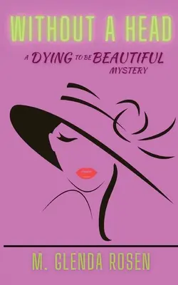 Bez hlavy: Záhada umierania, aby bola krásna - Without a Head: A Dying to Be Beautiful Mystery