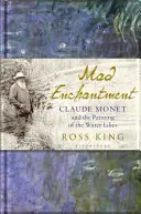 Šialené očarenie - Claude Monet a maľba lekná - Mad Enchantment - Claude Monet and the Painting of the Water Lilies