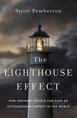 Efekt majáka: Ako môžu mať obyčajní ľudia neobyčajný vplyv na svet - The Lighthouse Effect: How Ordinary People Can Have an Extraordinary Impact in the World