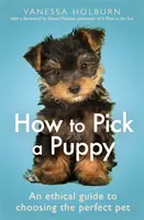 Ako si vybrať šteňa: Etický sprievodca výberom ideálneho domáceho miláčika - How to Pick a Puppy: An Ethical Guide to Choosing the Perfect Pet