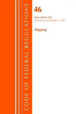 Code of Federal Regulations, Title 46 Shipping 140-155, Revised as of October 1 2017 (Office Of The Federal Register (U.S.)) - Code of Federal Regulations, Title 46 Shipping 140-155, Revised as of October 1, 2017 (Office Of The Federal Register (U.S.))