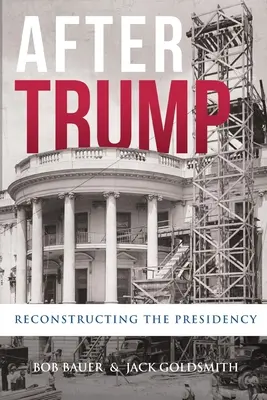 Po Trumpovi: Rekonštrukcia predsedníctva - After Trump: Reconstructing the Presidency