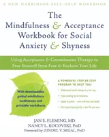 The Mindfulness & Acceptance Workbook for Social Anxiety & Shyness (Pracovná kniha všímavosti a akceptácie pre sociálnu úzkosť a plachosť): Pomocou terapie prijatia a záväzkov sa zbavíte strachu a získate späť svoj Li - The Mindfulness & Acceptance Workbook for Social Anxiety & Shyness: Using Acceptance & Commitment Therapy to Free Yourself from Fear & Reclaim Your Li