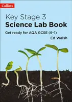 Prírodovedná laboratórna učebnica pre 3. kľúčový stupeň - Pripravte sa na AQA GCSE (9-1) - Key Stage 3 Science Lab Book - Get Ready for AQA GCSE (9-1)