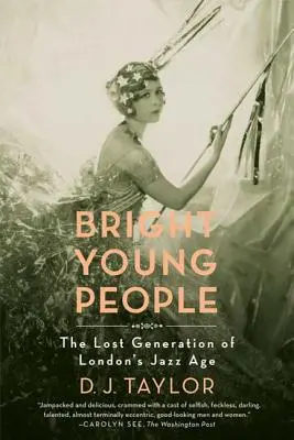 Bystrí mladí ľudia: Stratená generácia londýnskeho jazzového veku - Bright Young People: The Lost Generation of London's Jazz Age