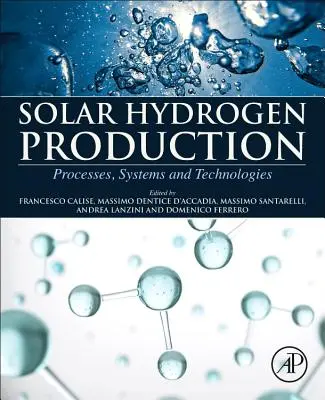 Solárna výroba vodíka: Procesy, systémy a technológie - Solar Hydrogen Production: Processes, Systems and Technologies
