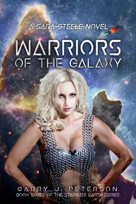 Bojovníci galaxie, zväzok 3: román Sary Steeleovej - Warriors of the Galaxy, Volume 3: A Sara Steele Novel
