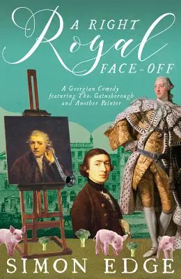 Správny kráľovský súboj: Georgiánska komédia s Thomasom Gainsboroughom a iným maliarom - A Right Royal Face-Off: A Georgian Comedy Featuring Thomas Gainsborough and Another Painter