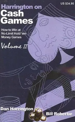 Harrington o cash games: Ako hrať No-Limit Hold 'em Cash Games - Harrington on Cash Games: Volume II: How to Play No-Limit Hold 'em Cash Games