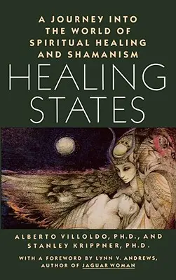 Liečivé štáty: Šamanské stavy: Cesta do sveta duchovného liečiteľstva a šamanizmu - Healing States: A Journey Into the World of Spiritual Healing and Shamanism