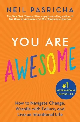 Si úžasný: Ako sa vyrovnať so zmenami, bojovať s neúspechom a žiť cieľavedomý život? - You Are Awesome: How to Navigate Change, Wrestle with Failure, and Live an Intentional Life