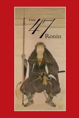 47: Pravdivý príbeh vendety 47 roninov z Ak - 47: The True Story of the Vendetta of the 47 Ronin from Ak