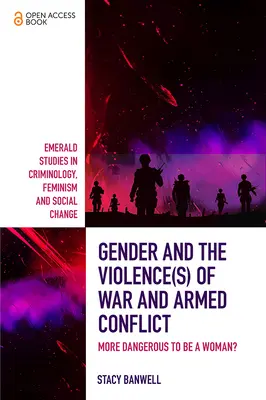 Rod a násilie vo vojne a ozbrojených konfliktoch: Nebezpečnejšie je byť ženou? - Gender and the Violence(s) of War and Armed Conflict: More Dangerous to Be a Woman?