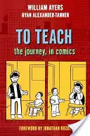 Učiť: The Journey, in Comics - To Teach: The Journey, in Comics
