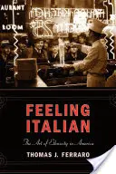 Feeling Italian: The Art of Ethnicity in America
