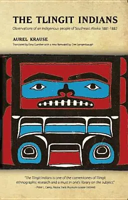 Indiáni kmeňa Tlingit: Pozorovania pôvodného obyvateľstva juhovýchodnej Aljašky 1881-1882 - The Tlingit Indians: Observations of an Indigenous People of Southeast Alaska 1881-1882