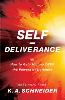 Self-Deliverance: Ako získať víťazstvo nad silami temnoty - Self-Deliverance: How to Gain Victory Over the Powers of Darkness