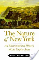 Príroda New Yorku: Environmentálne dejiny štátu Empire - The Nature of New York: An Environmental History of the Empire State