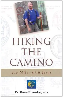 Putovanie po Camine: 500 míľ s Ježišom - Hiking the Camino: 500 Miles with Jesus