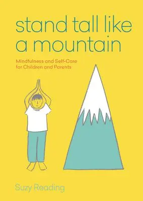Stáť vysoko ako hora - Mindfulness a starostlivosť o seba pre úzkostlivé deti a ustaraných rodičov - Stand Tall Like a Mountain - Mindfulness and Self-Care for Anxious Children and Worried Parents