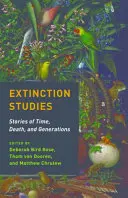 Štúdie o vymieraní: Príbehy o čase, smrti a generáciách - Extinction Studies: Stories of Time, Death, and Generations