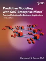 Prediktívne modelovanie pomocou SAS Enterprise Miner: Praktické riešenia pre podnikové aplikácie, tretie vydanie - Predictive Modeling with SAS Enterprise Miner: Practical Solutions for Business Applications, Third Edition