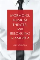 Mormóni, hudobné divadlo a príslušnosť k Amerike - Mormons, Musical Theater, and Belonging in America