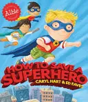Ako zachrániť superhrdinu - How to Save a Superhero
