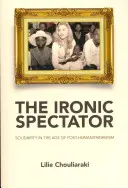 Ironický divák: Solidarita vo veku posthumanitarizmu - Ironic Spectator: Solidarity in the Age of Post-Humanitarianism