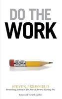 Urobte prácu: Prekonajte odpor a odstráňte sa z vlastnej cesty - Do the Work: Overcome Resistance and Get Out of Your Own Way