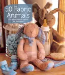 50 látkových zvierat: Zábavné projekty šitia pre vás a váš domov - 50 Fabric Animals: Fun Sewing Projects for You and Your Home