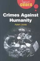 Zločiny proti ľudskosti: Príručka pre začiatočníkov - Crimes Against Humanity: A Beginner's Guide