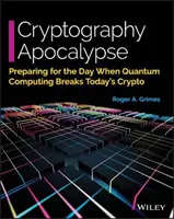 Kryptografická apokalypsa: Príprava na deň, keď kvantová výpočtová technika prelomí dnešnú kryptografiu - Cryptography Apocalypse: Preparing for the Day When Quantum Computing Breaks Today's Crypto