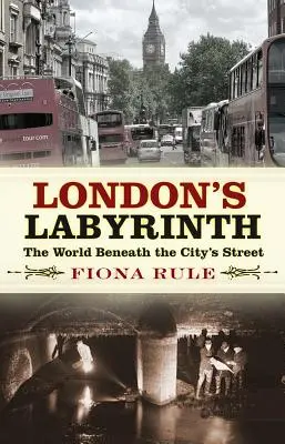 Londýnsky labyrint: Svet pod ulicami mesta - London's Labyrinth: The World Beneath the City's Streets