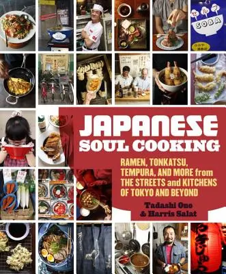 Japonské dušičkové varenie: Tokio a jeho kuchyne: Ramen, Tonkatsu, Tempura a ďalšie jedlá z ulíc a kuchýň nielen v Tokiu - Japanese Soul Cooking: Ramen, Tonkatsu, Tempura, and More from the Streets and Kitchens of Tokyo and Beyond