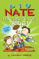 Veľký Nate: Dav zúri!, 9 [s plagátom] - Big Nate: The Crowd Goes Wild!, 9 [With Poster]