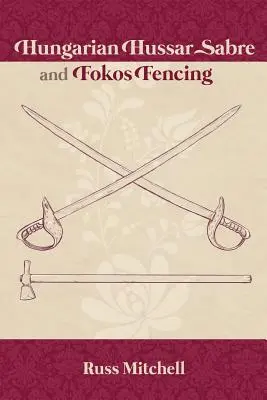 Uhorská husárska šabľa a šerm Fokos - Hungarian Hussar Sabre and Fokos Fencing