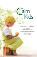 Upokojte deti: Pomôžte deťom uvoľniť sa pomocou vedomostných aktivít - Calm Kids: Help Children Relax with Mindful Activities