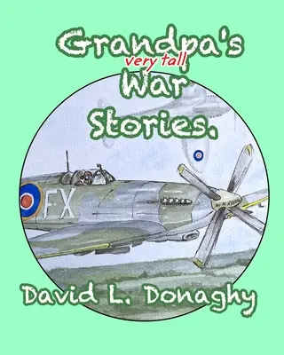 Dedove veľmi vysoké vojnové príbehy - Grandpa's very tall War Stories